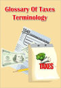 Glossary of Taxes Terminology