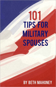 Title: 101 Tips for Military Spouses, Author: Beth Mahoney