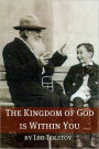 The Kingdom of God Is within You (Annotated with Biography and Critical Essay)