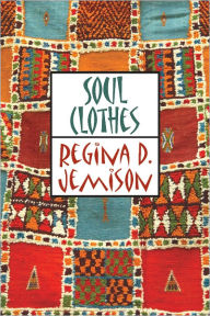 Title: Soul Clothes, Author: Regina D. Jemison
