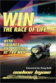 Title: Win the Race of Life... with balance and Passion at 180 MPH, Author: Nadine Lajoie