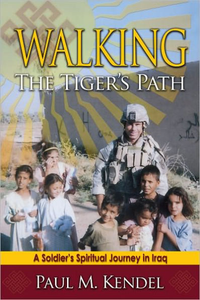 Walking the Tigers Path: A Soldier's Spiritual Journey in Iraq