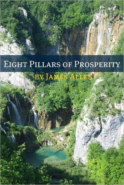 Eight Pillars of Prosperity (Annotated with Biography about James Allen)