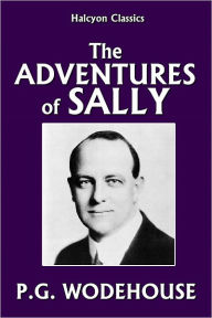 Title: The Adventures of Sally by P.G. Wodehouse, Author: P. G. Wodehouse