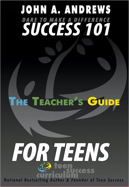 Dare To Make A Difference Success 101 For Teens The Teacher S Guide By John A Andrews Nook Book Ebook Barnes Noble