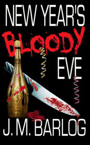 Title: New Year's Bloody Eve, Author: J. M. Barlog