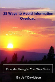 Title: 28 Ways to Avoid Information Overload, Author: Jeff Davidson