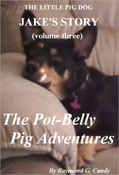 Jake's Story Volume Three: The Pot-Belly Pig Adventures