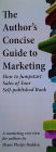 The Author's Concise Guide to Marketing; How to Jumpstart Sales of Your Self-published Book