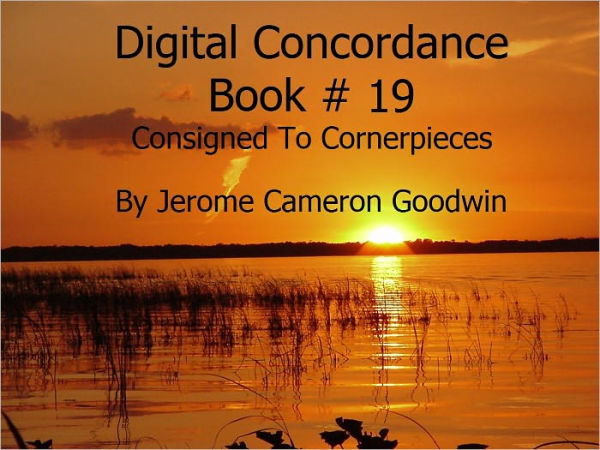 Consigned To Cornerpieces - Digital Concordance Book 19
