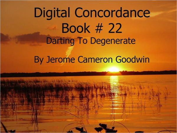 Darting To Degenerate - Digital Concordance Book 22