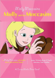 Title: Molly Moccasins -- Molly and her Moccasins, Author: Victoria Ryan O'Toole