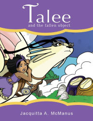 Title: Talee and the Fallen Object, Author: Jacquitta A. McManus
