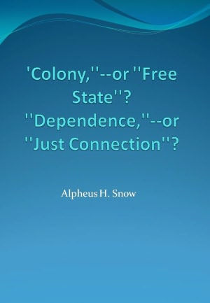 'Colony,''--or ''Free State''? ''Dependence,''--or ''Just Connection''?