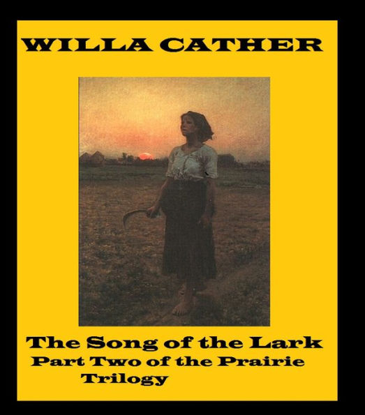 The Song of the Lark ( Part two of a Trilogy) by Willa Cather