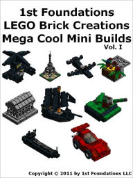 Title: 1st Foundations LEGO Brick Creations - Nine Instructions for Mega Mini Builds Vol 1, Author: 1st Foundations LLC