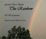 Title: The Rainbow by D.H. Lawrence( Part One of a Two Part Series), Author: D. H. Lawrence