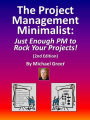 The Project Management Minimalist: Just Enough PM to Rock Your Projects!