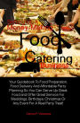 Setting Up A Money-Making Food Catering Business:Your Guidebook To Food Preparation, Food Delivery And Affordable Party Planning So You Can Serve Up Great Food and Offer Great Service For Weddings, Birthdays, Christmas Or Any Event For A Real Party Treat