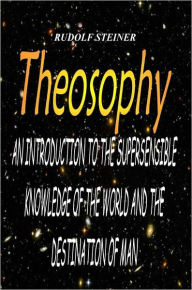 Title: Theosophy (Updated and Revised for the Nook), Author: Rudolf Steiner