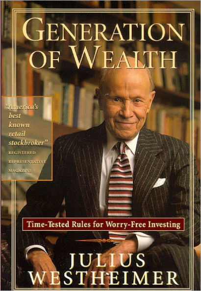 Generation of Wealth: Time-Tested Rules for Worry-Free Investing