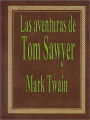 Las Aventuras de Tom Sawyer (Spanish Edition)