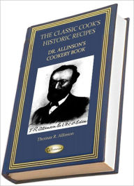 Dr. Allinson's Cookery Book Comprising many valuable Vegetarian Recipes (1915) (THE CLASSIC COOK'S HISTORIC RECIPES)