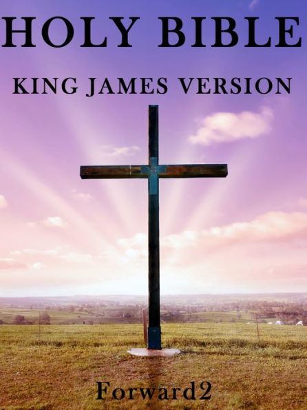 Bible: King James Version / KJV Holy Bible - Best Navigation (very easy to navigate) - with book, chapter and verse navigation / Forward2