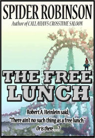 Title: The Free Lunch, Author: Spider Robinson