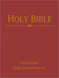 Title: The Authorized King James Version of the Holy Bible, Old and New Testaments (NOOK eBible with optimized search and navigation), Author: by the request of King James