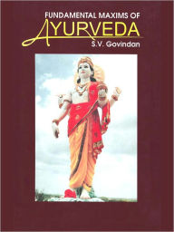 Fundamental Maxims Of Ayurveda (Prepared For The Common People)
