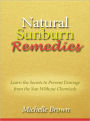 Natural Sunburn Remedies - Learn the Secrets to Prevent Damage from the Sun Without Chemicals