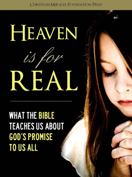 Heaven is for Real (Special Nook Enabled Edition): What The Bible Teaches Us About God's Promise to Us All [New Edition]