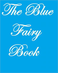 Title: THE BLUE FAIRY BOOK, Author: Various
