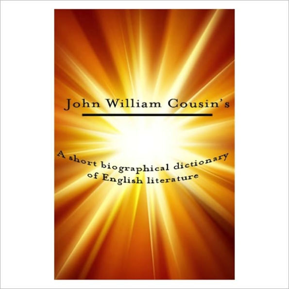 A Short Biographical Dictionary Of English literature [ By: John William Cousin ]