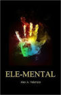 Ele-Mental: The Laminave Wars: Book I