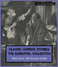 Title: Horror: The Essential Collection of Horror Stories for the Ages for the Nook (Well over 100 stories in all, includes novels Frankenstein, Dracula, Dr Jekyll and Mr Hyde, Phantom of the Opera, Volumes of Edgar Allen Poe and more), Author: Mary Shelley