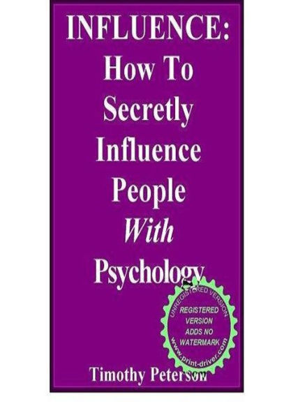 INFLUENCE: How To Secretly Influence People With Psychology