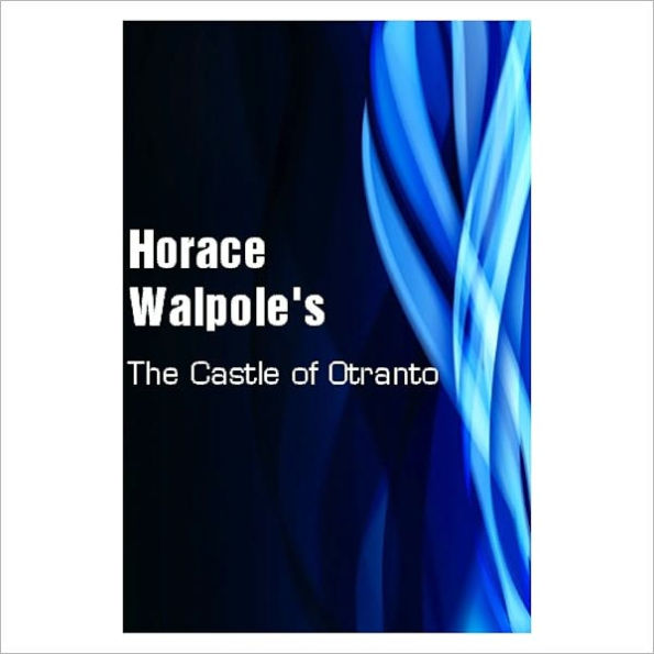The Castle Of Otranto [ By: Horace Walpole ]