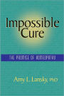 Impossible Cure: The Promise of Homeopathy