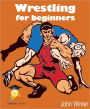 Wrestling for Beginners