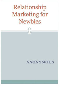 Relationship Marketing for Newbies
