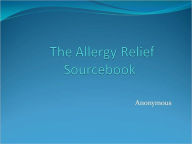 Title: The Allergy Relief Sourcebook, Author: Anonymous