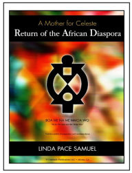Title: A Mother for Celeste (Book I of the Return of the African Diaspora series), Author: Linda Pace Samuel