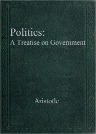 Politics: A Treatise on Government