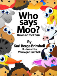 Title: Who Says Moo? - Down on the Farm, Author: Kari Brimhall