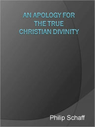 Title: An Apology for the True Christian Divinity:, Author: Robert Barclay
