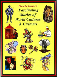 Title: Phoebe Grant's Fascinating Stories of World Cultures & Customs, Author: Phoebe Grant