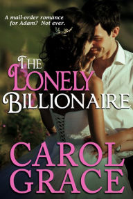 Title: Lonely Billionaire, Author: Carol Grace