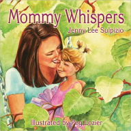 Title: Mommy Whispers, Author: Jenny Lee Sulpizio